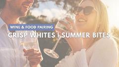 CRISP WHITES | SUMMER BITES - Wine and Food Pairing