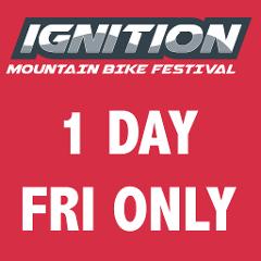 Ignition MTB Festival - 1 DAY FRIDAY ONLY