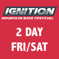Ignition MTB Festival - 2 DAY FRIDAY + SATURDAY