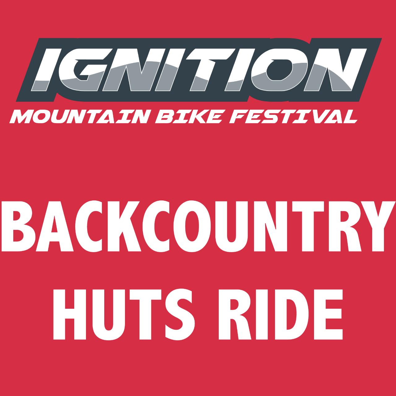 Ignition MTB Festival: BACKCOUNTRY HUTS RIDE