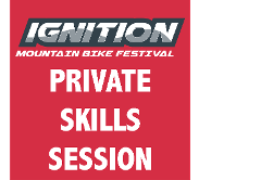 PRIVATE SKILLS SESSION - Ignition MTB Festival 2025