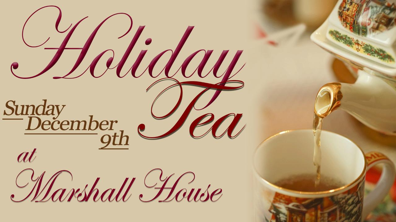 Marshall House Holiday Tea