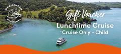 Gift Voucher - Lunchtime Cruise / Child 5 to 12 Years - Cruise Only