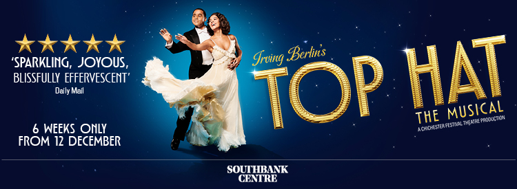 Top Hat - The Musical at Southbank Centre - London - Sat 17th Jan 2026