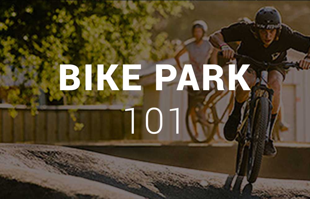 Bike Park 101